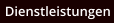 Dienstleistungen